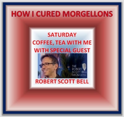 Morgellons - Coffee Tea with Me "Robert Scott Bell"